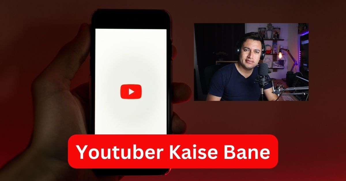 Youtuber Kaise Bane